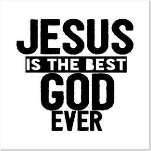 JESUS IS THE BEST GOD EVER SHIRT- FUNNY CHRISTIAN GIFT Posters and Art